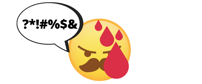 A picture of an angry emoji with a moustache and covered in red ketchup drops. There's a speech bubble that says "?*!#%$&" to represent swearing.